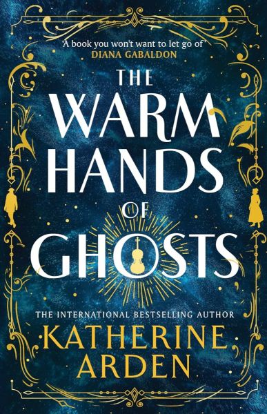 the-warm-hands-of-ghosts-katherine-arden