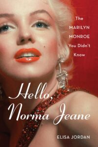 Hello, Norma Jeane, Elisa Jordan: The Woman Beyond the Icon